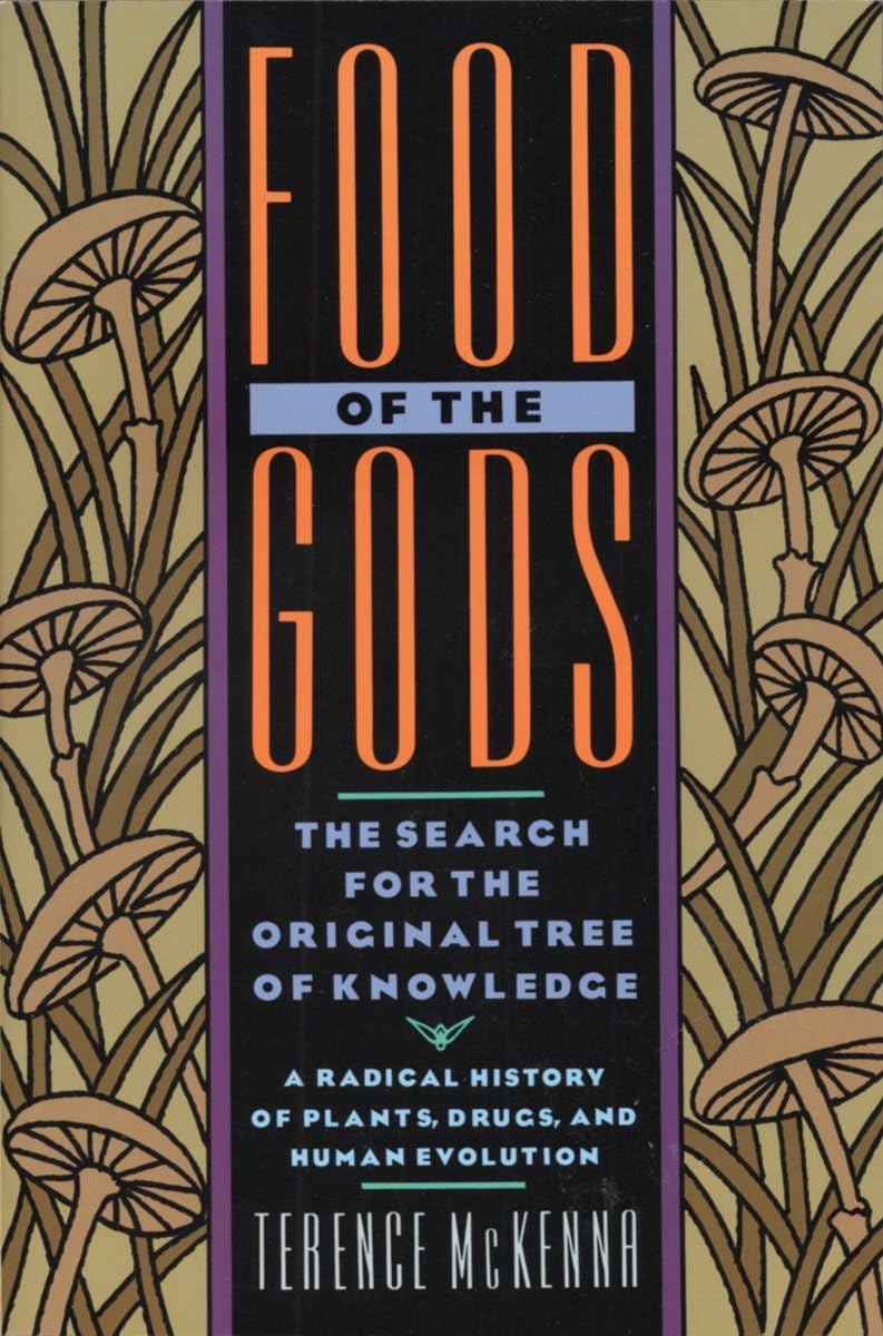 Food of the Gods: The Search for the Original Tree of Knowledge A Radical History of Plants, Drugs, and Human Evolution Paperback – January 1, 1993
