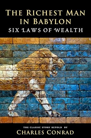 The Richest Man in Babylon: Six Laws of Wealth