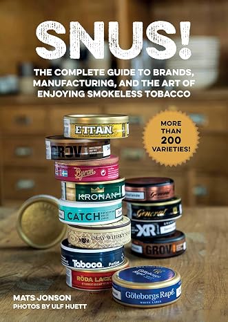 Snus!: The Complete Guide to Brands, Manufacturing, and Art of Enjoying Smokeless Tobacco Hardcover September 10, 2019